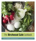 Kuchařka Birchwood Cafe: Kuchařka Cookwood: Dobré skutečné jídlo - The Birchwood Cafe Cookbook: Good Real Food