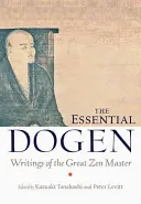 The Essential Dogen: S komentářem: Spisy velkého zenového mistra Dógena - The Essential Dogen: Writings of the Great Zen Master