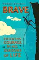 Brave: Being Brave Through the Seasons of Our Lives (Odvaha: Být odvážný v různých obdobích našeho života) - Brave: Being Brave Through the Seasons of Our Lives