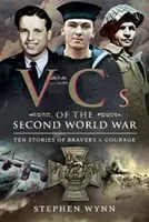 VČS druhé světové války: Deset příběhů o statečnosti a odvaze - Vcs of the Second World War: Ten Stories of Bravery and Courage