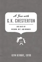 Rok s G. K. Chestertonem: 365 dní moudrosti, důvtipu a úžasu - A Year with G.K. Chesterton: 365 Days of Wisdom, Wit, and Wonder