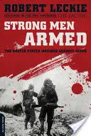 Silní muži ve zbrani: Námořní pěchota Spojených států proti Japonsku - Strong Men Armed: The United States Marines Against Japan