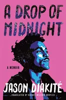 Kapka půlnoci: A Memoir: A Midnight Midnight: A Memoir: A Midnight Midnight: A Memoir - A Drop of Midnight: A Memoir
