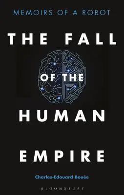 Pád lidské říše: Vzpomínky robota - The Fall of the Human Empire: Memoirs of a Robot