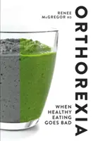 Orthorexie: Když se zdravé stravování pokazí - Orthorexia: When Healthy Eating Goes Bad