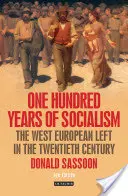 Sto let socialismu: Západoevropská levice ve dvacátém století - One Hundred Years of Socialism: The West European Left in the Twentieth Century