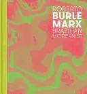 Roberto Burle Marx: Brazilský modernista - Roberto Burle Marx: Brazilian Modernist