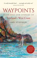 Waypoints - Mořské krajiny a příběhy západního pobřeží Skotska - Waypoints - Seascapes and Stories of Scotland's West Coast