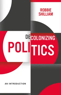 Dekolonizační politika: An Introduction - Decolonizing Politics: An Introduction