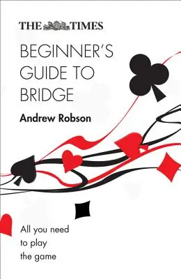 The Times Průvodce začátečníka bridžem - The Times Beginner's Guide to Bridge