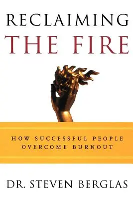 Reclaiming the Fire: How Successful People Overcome Burnout (Jak úspěšní lidé překonávají vyhoření) - Reclaiming the Fire: How Successful People Overcome Burnout
