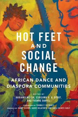 Horké nohy a sociální změny: Africký tanec a komunity diaspory - Hot Feet and Social Change: African Dance and Diaspora Communities