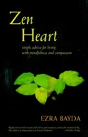 Zenové srdce: Jednoduché rady, jak žít s pozorností a soucitem - Zen Heart: Simple Advice for Living with Mindfulness and Compassion
