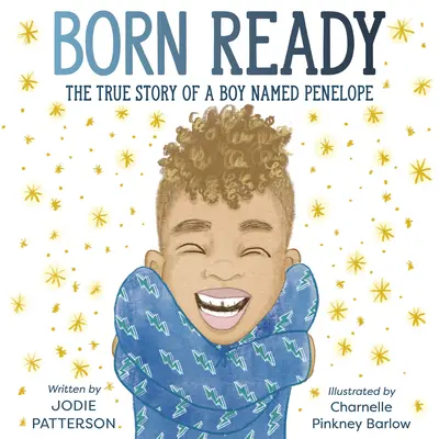 Born Ready (Zrozeni připraveni): Pravdivý příběh chlapce jménem Penelope - Born Ready: The True Story of a Boy Named Penelope