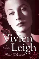 Vivien Leighová: životopis - Vivien Leigh: A Biography