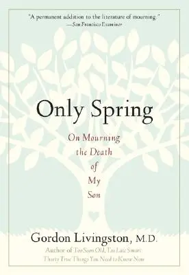 Jen jaro: O truchlení nad smrtí mého syna - Only Spring: On Mourning the Death of My Son