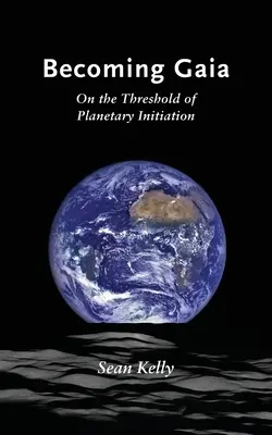 Stát se Gaiou: Na prahu planetární iniciace - Becoming Gaia: On the Threshold of Planetary Initiation