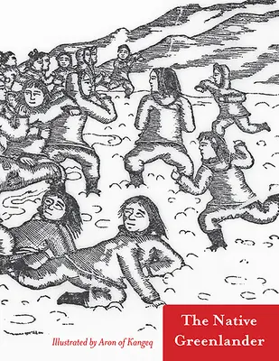 Domorodý Gróňan: Příběhy z Grónska: Nativní grónský rodák: Lidové příběhy z Grónska - The Native Greenlander: Folktales of Greenland