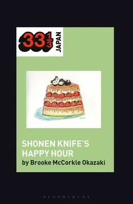 Šťastná hodinka Shonen Knife: Jídlo, gender, rock and roll - Shonen Knife's Happy Hour: Food, Gender, Rock and Roll