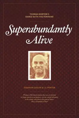 Superabundantly Alive: Tanec Thomase Mertona s ženstvím - Superabundantly Alive: Thomas Merton's Dance with the Feminine