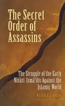 Tajný řád vrahů: Řád islámských rytířů: Boj raných nizárských ismá'ílů proti islámskému světu - The Secret Order of Assassins: The Struggle of the Early Nizari Isma'ilis Against the Islamic World