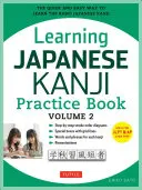 Cvičebnice japonštiny kandži 2. díl: (Jlpt Level N4 & AP Exam) rychlý a snadný způsob, jak se naučit základní japonská kandži - Learning Japanese Kanji Practice Book Volume 2: (Jlpt Level N4 & AP Exam) the Quick and Easy Way to Learn the Basic Japanese Kanji