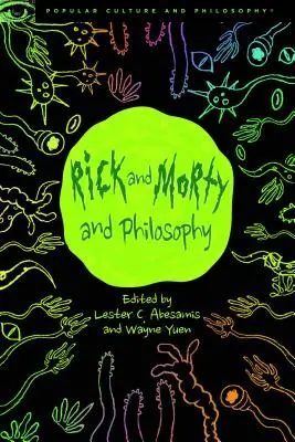 Rick a Morty a filozofie: Na počátku byl Squanch - Rick and Morty and Philosophy: In the Beginning Was the Squanch