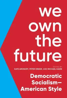 Budoucnost patří nám: Demokratický socialismus po americku - We Own the Future: Democratic Socialism--American Style