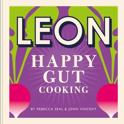 Šťastní Leonové: Leon Šťastná střeva: Recepty, které vám pomohou žít lépe - Happy Leons: Leon Happy Guts: Recipes to Help You Live Better