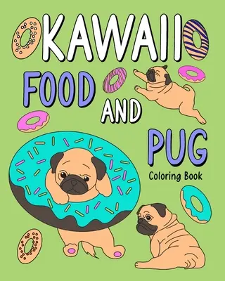 Kawaii jídlo a mopslík Omalovánky - Kawaii Food and Pug Coloring Book