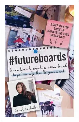 #Futureboards: Naučte se, jak si vytvořit tabuli vizí, abyste získali přesně takový život, jaký chcete. - #Futureboards: Learn How to Create a Vision Board to Get Exactly the Life You Want