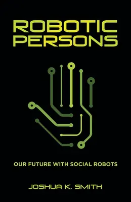 Robotické osoby: Naše budoucnost se sociálními roboty - Robotic Persons: Our Future with Social Robots