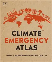 Atlas klimatické nouze - Co se děje - Co můžeme dělat - Climate Emergency Atlas - What's Happening - What We Can Do