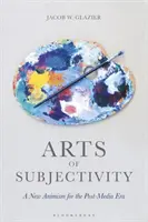 Umění subjektivity: Nový animismus pro postmediální éru - Arts of Subjectivity: A New Animism for the Post-Media Era