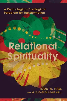 Vztahová spiritualita: Psychologicko-teologické paradigma pro transformaci - Relational Spirituality: A Psychological-Theological Paradigm for Transformation