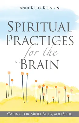 Duchovní cvičení pro mozek: Vychytávky pro duchovní cvičení: Péče o mysl, tělo a duši - Spiritual Practices for the Brain: Caring for Mind, Body, and Soul