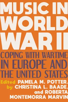 Hudba za druhé světové války: Hudba v době války v Evropě a ve Spojených státech amerických - Music in World War II: Coping with Wartime in Europe and the United States