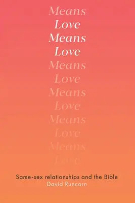 Láska znamená lásku: Vztahy mezi osobami stejného pohlaví a Bible - Love Means Love: Same-sex Relationships and the Bible