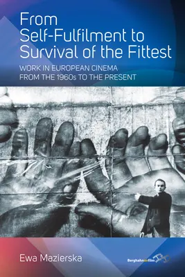 Od sebenaplnění k přežití nejsilnějších: Práce v evropské kinematografii od 60. let 20. století do současnosti - From Self-Fulfilment to Survival of the Fittest: Work in European Cinema from the 1960s to the Present