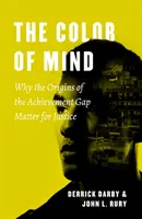 Barva mysli: Proč je původ rozdílů ve vzdělání důležitý pro spravedlnost? - The Color of Mind: Why the Origins of the Achievement Gap Matter for Justice