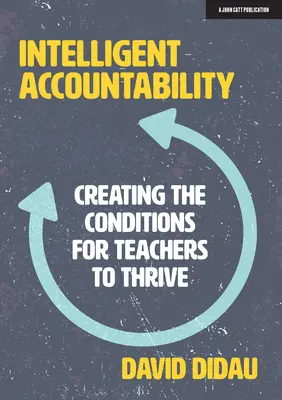 Inteligentní odpovědnost: Vytváření podmínek pro to, aby se učitelům dařilo. - Intelligent Accountability: Creating the Conditions for Teachers to Thrive