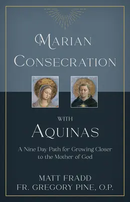 Mariánské zasvěcení s Tomášem Akvinským: Devítidenní cesta, jak se přiblížit Matce Boží. - Marian Consecration with Aquinas: A Nine Day Path for Growing Closer to the Mother of God