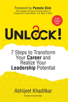 Odemkněte!: 7 kroků k proměně vaší kariéry a realizaci vašeho vůdčího potenciálu - Unlock!: 7 Steps to Transform Your Career and Realize Your Leadership Potential