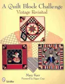 Výzva prošívaných bloků: Vintage Revisited - A Quilt Block Challenge: Vintage Revisited