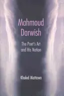 Mahmúd Darwíš: Darwish: The Poet's Art and His Nation (Básníkovo umění a jeho národ) - Mahmoud Darwish: The Poet's Art and His Nation