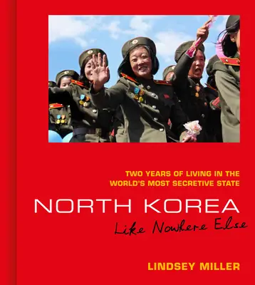 Severní Korea: Jako nikde jinde: Dva roky života v nejutajovanějším státě světa - North Korea: Like Nowhere Else: Two Years of Living in the World's Most Secretive State