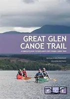 Great Glen Canoe Trail - Kompletní průvodce první oficiální vodáckou stezkou ve Skotsku. - Great Glen Canoe Trail - A complete guide to Scotland's first formal canoe trail