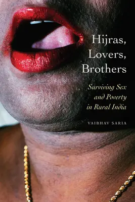 Hidžry, milenci, bratři: Přežití v sexu a chudobě na indickém venkově - Hijras, Lovers, Brothers: Surviving Sex and Poverty in Rural India