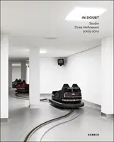 Dries Verhoeven: V pochybnostech: 2003-2019 - Dries Verhoeven: In Doubt: 2003-2019