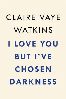 Miluji tě, ale zvolil jsem si temnotu - I Love You But I've Chosen Darkness